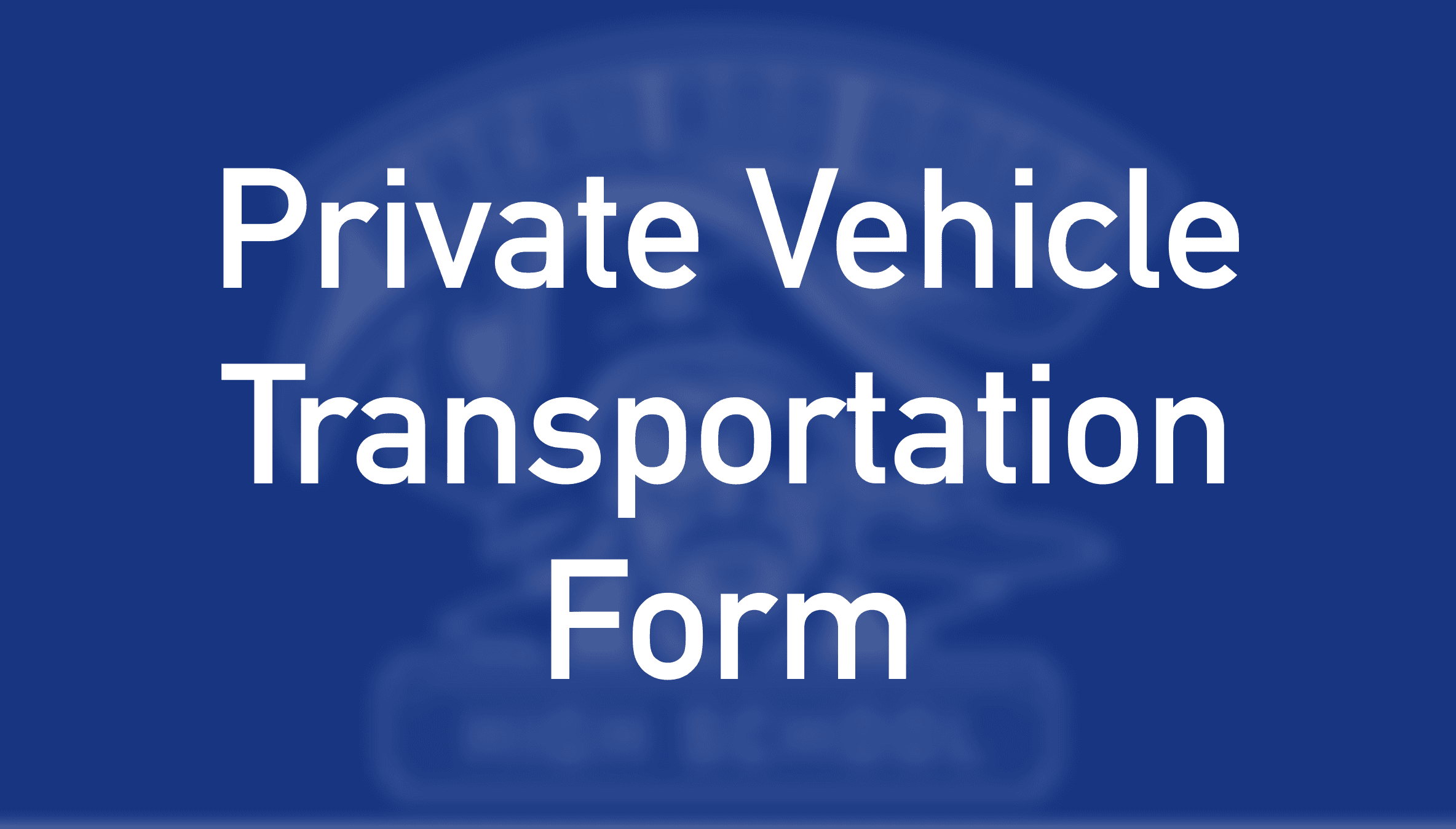 Private Vehicle Transportation Form